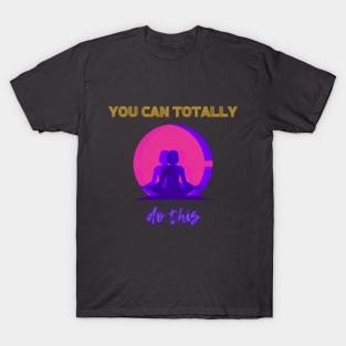 you can totally do this T-Shirt